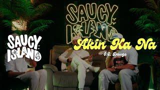 O.C. Dawgs - "Akin Ka Na" | Saucy Island