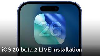 iOS 26 Beta 2 LIVE Installation!