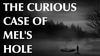 The Curious Case of Mel's Hole