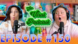 The Viral Podcast Ep. 150