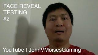 Face Reveal | JohnVMoisesGaming | Testing #2 (2021)