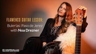 Flamenco Guitar Lesson — Bulerías: Paso de Jerez with Noa Drezner || ArtistWorks