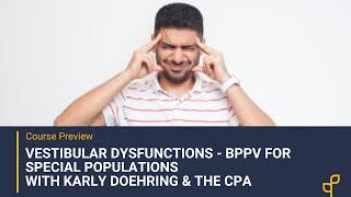 Vestibular Dysfunctions - BPPV For Special Populations