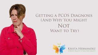 Getting a PCOS Diagnosis (And Why You Might Not Want to Try)