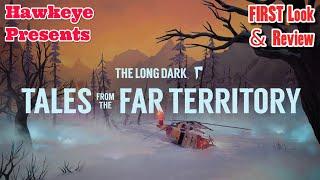 The Long Dark: Tales from the Far Territory DLC - FIRST Look and Review!