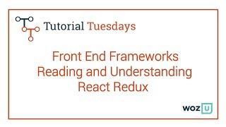 Woz U Learn to Code: Front End Frameworks - Reading and Understanding React Redux