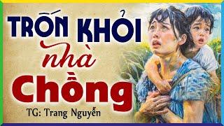 Vợ quê ôm con chạy trốn khi nghe được bí mật động trời của bố mẹ chồng