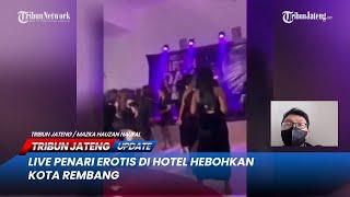  Live Penari Erotis di Hotel Hebohkan Kota Rembang | LIVE TRIBUN JATENG UPDATE