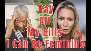 Why Does A Man Have To Pay For A Woman's Femininity? Lets Talk Money!!
