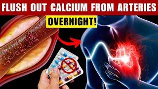 How to Flush Out Calcium from Your Blood Vessels Overnight