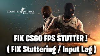 FIX CSGO FPS STUTTER ! ( FIX Stuttering / Input Lag )