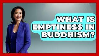 What Is Emptiness In Buddhism? - Spiritual Universe Unlocked