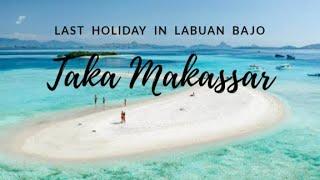 TAKA MAKASSAR LABUAN BAJO | The Last Holiday In Labuan Bajo