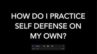 How to Practice Self Defense On Your Own?