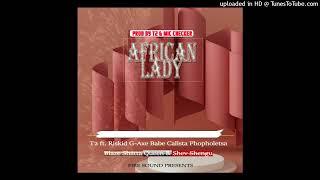 T2 ft. Riskid, G-Axe, Babe Calista, Blaze Shatter Queen, Phopholetsa & Shev Shengu - African Lady (P