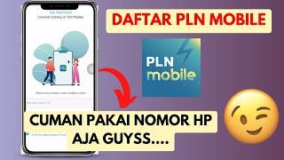 Cara Daftar Aplikasi PLN Mobile versi Terbaru Android & Iphone |  Gak Pake Lama