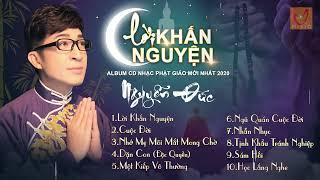 LỜI KHẤN NGUYỆN - ALBUM NHẠC PHẬT GIÁO MỚI HAY NHẤT CỦA CA SĨ NGUYỄN ĐỨC