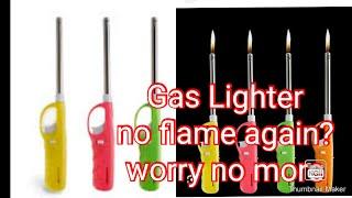 Gas Lighter not bringing out Flame again? Worry no more