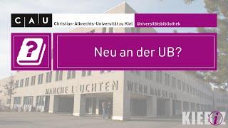 Neu an der CAU? Neu an der UB?