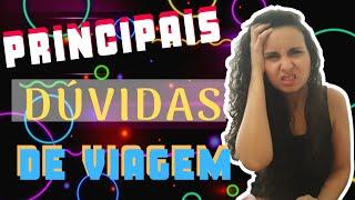 PRINCIPAIS DÚVIDAS DE VIAGEM