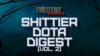 Nigma's Shittier DOTA Digest [Vol. 2]