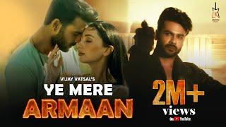 Ye Mere Armaan | Vishal Aditya Singh | Vijay Vatsal | Ayaz Kohli | Shantanu Dutta | Anand Mishra