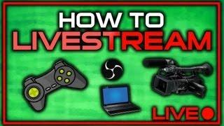 [TUTORIAL] How to Livestream on Twitch.tv, Justin.tv or YouTube using Open Broadcaster Software