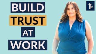 Build Confidence and Trust at Work: Get Assigned to Bigger Projects