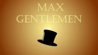 Max Gentlemen (Gameplay)
