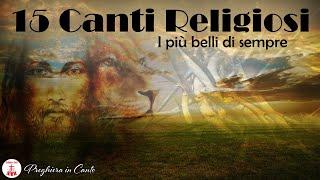 15 Canti Religiosi: I più belli di sempre - Canti Religiosi & Musica Cristiana