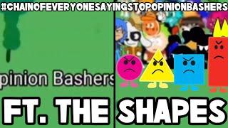 #ChainOfEveryoneSayingStopOpinionBashers (Ft. The Shapes)