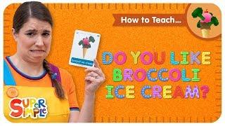 Learn How To Teach "Do You Like Broccoli Ice Cream?" - Food Vocabulary For Kids