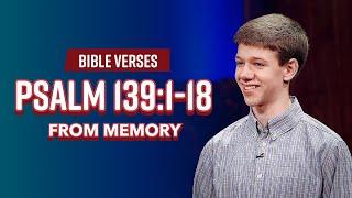 Bible Verses: Psalm 139:1-18 From Memory