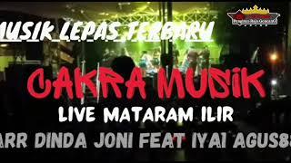 MUSIK LEPAS TERBARU CAKRA MUSIK LIVE MATARAM ILIR ARR DINDA JONI FEAT IYAI AGUS 88