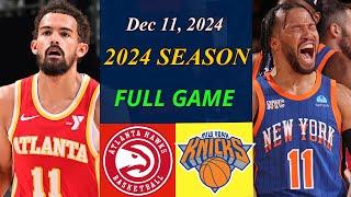 Atlanta Hawks vs New York Knicks  Full Game | Dec 11, 2024 | NBA TODAY