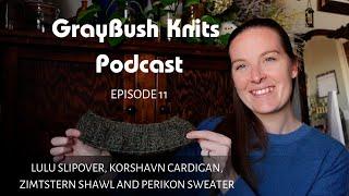 Knitting Podcast: Lulu Slipover, Korshavn Cardigan, Zimtstern Shawl, and Perikon Sweater