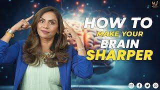How to Make Your Brain Sharper & Faster  - Dr. Meghana Dikshit