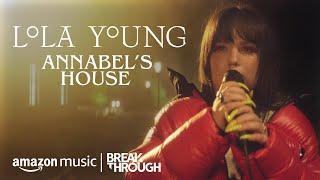 Lola Young - Annabel's House (Part 1 of 4) | Breakthrough | Amazon Music
