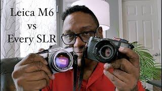 The Leica M6 Versus Every SLR! Why The M6 is BETTER Than SLRS for MOST Types of Photography.