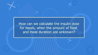 How to calculate the insulin for meals if their amount and duration are not determined in advance?