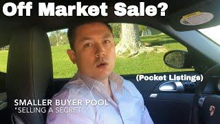   Should You Sell Your Home Off Market Or As A Pocket Listing?