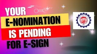 Your e-nomination is pending for e-sign Please e-sign it to complete the e-nomination.
