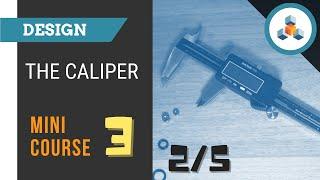 Mini Course 3 - Lesson 2/5 - Caliper Introduction