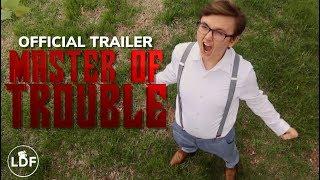 LeapingDogFilm's Master Of Trouble - Official Trailer