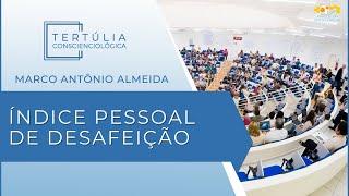 Tertúlia Conscienciologia 6791 - Índice Pessoal de Desafeição (Autoconsciencioterapeuticologia)