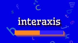 How to say "interaxis"! (High Quality Voices)