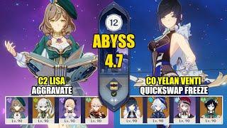 C2 Lisa Aggravate & C0 Yelan Venti Quickswap Freeze | Spiral Abyss 4.7 | Genshin Impact 【原神】