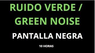 Ruido verde / green noise - pantalla negra