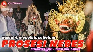 MEDAL & MESOLAH Sebelum Prosesi "Nebes" Sesuhunan Ida Bhatara Sri Ayu Ratu Mas Alit