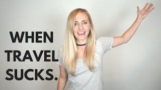 When Travel Sucks | Why You're Not Having a Good Time & 3 Ways to Fix it